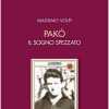 Editoria. “Pakó. Il sogno spezzato”, il 24 febbraio la presentazione al club Stua