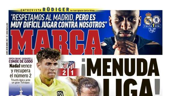 PORTADA | Marca, con Rüdiger: "Respetamos al Madrid, pero es muy difícil jugar contra nosotros"