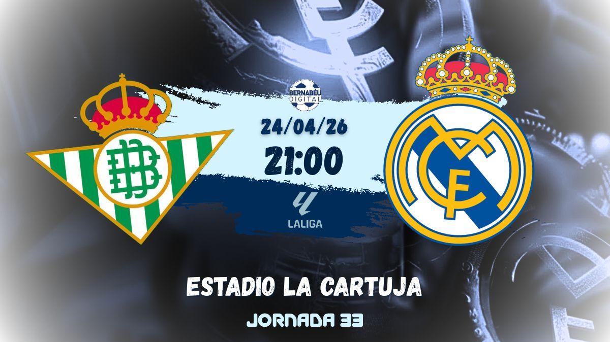 Real Betis - Real Madrid | Sigue aquí la previa del partido