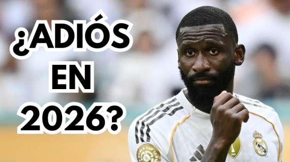 Adiós a Antonio Rüdiger: el Real Madrid se teme lo peor y 2026 es la fecha límite
