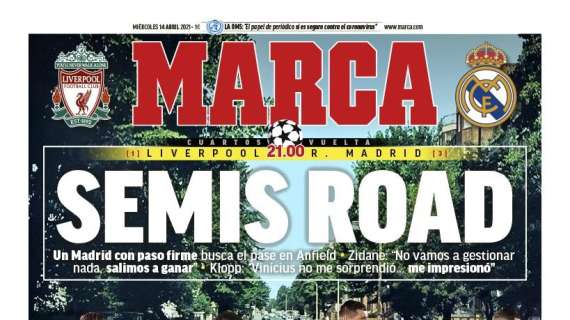 PORTADA - Marca: "'Semis road'. Un Madrid con paso firme busca el pase en Anfield"