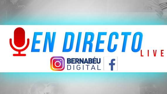 ¡Bernabéu Digital, en directo! Sigue este sábado el nuevo Instagram y Facebook Live de BD