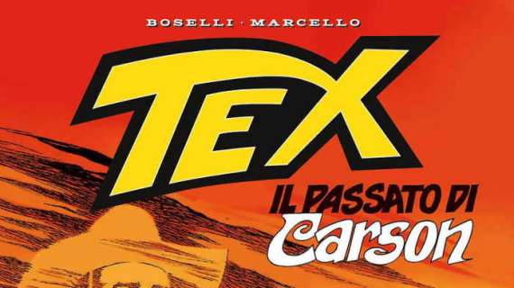 In arrivo la nuova edizione di Tex. Il passato di Carson