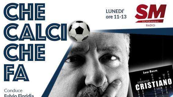 LUIGI GUELPA oggi in radio a "Che calcio che fa" su www.silvermusicradio.it