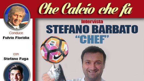 STEFANO "Chef" BARBATO oggi a "Che calcio che fa" su silvermusicradio.it