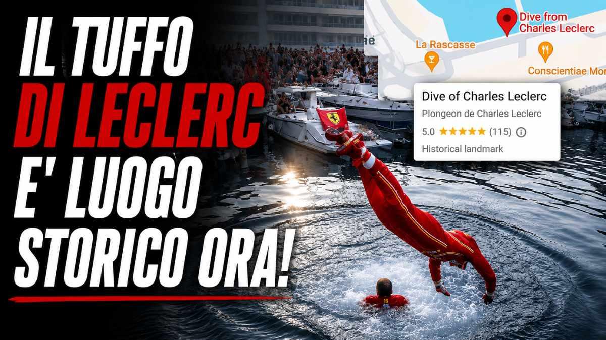 F1 | Ferrari, Leclerc e il tuffo a Monaco del 2024: diventa "Luogo Storico" su Google Maps