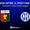 LIVE - Il POST PARTITA di GENOA-INTER: ANALISI, COMMENTI e PAGELLE