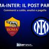 LIVE - Il POST PARTITA di ROMA-INTER: ANALISI, COMMENTI e PAGELLE