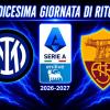 LIVE - Serie A 2026-2027, Juve-Inter alla 36esima potrebbe valere lo Scudetto