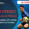 INTER CREDICI: 48 ORE alla FINALE. COLLEGAMENTO da ISTANBUL