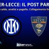 LIVE - Il POST PARTITA di INTER-LECCE: ANALISI e PAGELLE. Collegamento in DIRETTA dallo stadio