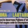 Prima GdS - L'ora di Lautaro. Messi lo incorona Pallone d'Oro ma lui sogna solo la Champions