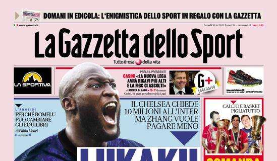 Prima GdS - Lukaku, ci siamo (quasi). Il Chelsea chiede 10 milioni, Zhang vuole pagare meno