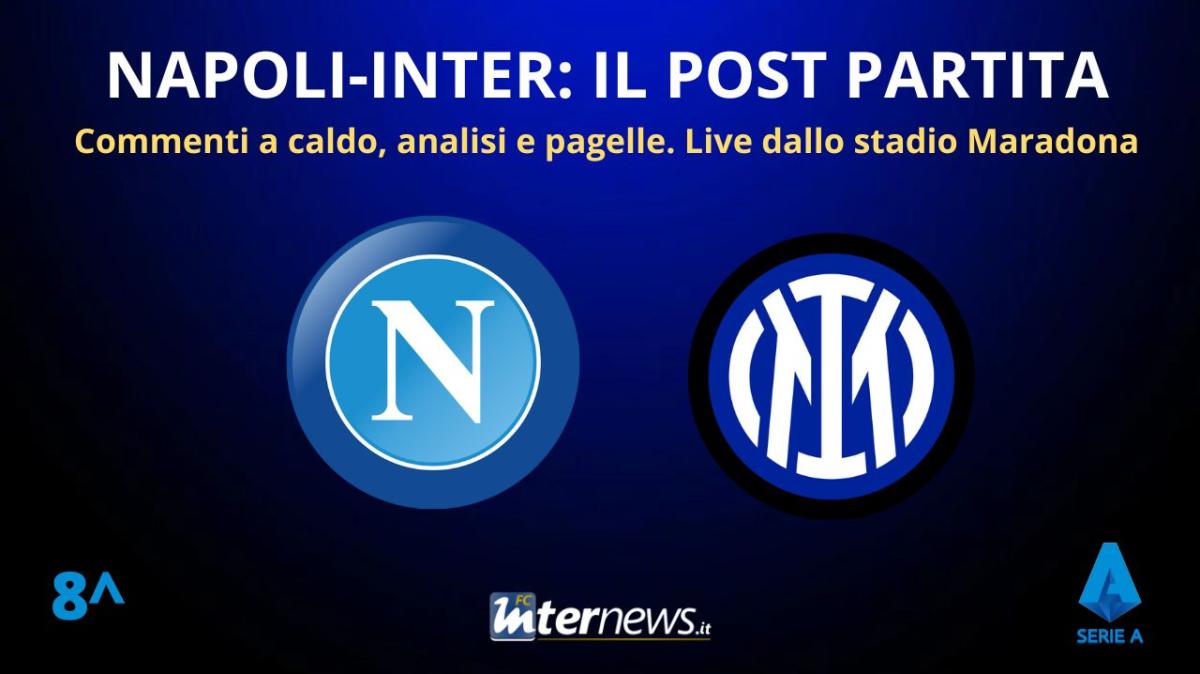 Rivivi la diretta! Il POST PARTITA di NAPOLI-INTER: ANALISI, COMMENTI e PAGELLE. Diretta dal MARADONA
