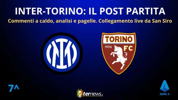 LIVE - Il POST PARTITA di INTER-TORINO: ANALISI e PAGELLE. Collegamento in DIRETTA da STADIO