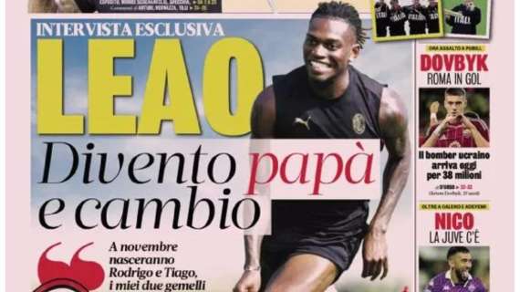 Prima GdS - Leao: "Divento papà e cambio". Nico, la Juve c’è 