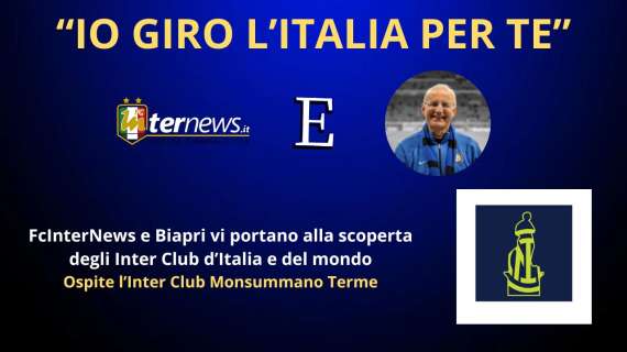 Rivivi la diretta! "IO GIRO L'ITALIA PER TE", ospite l'INTER CLUB MONSUMMANO TERME. La vigilia di INTER-BOLOGNA