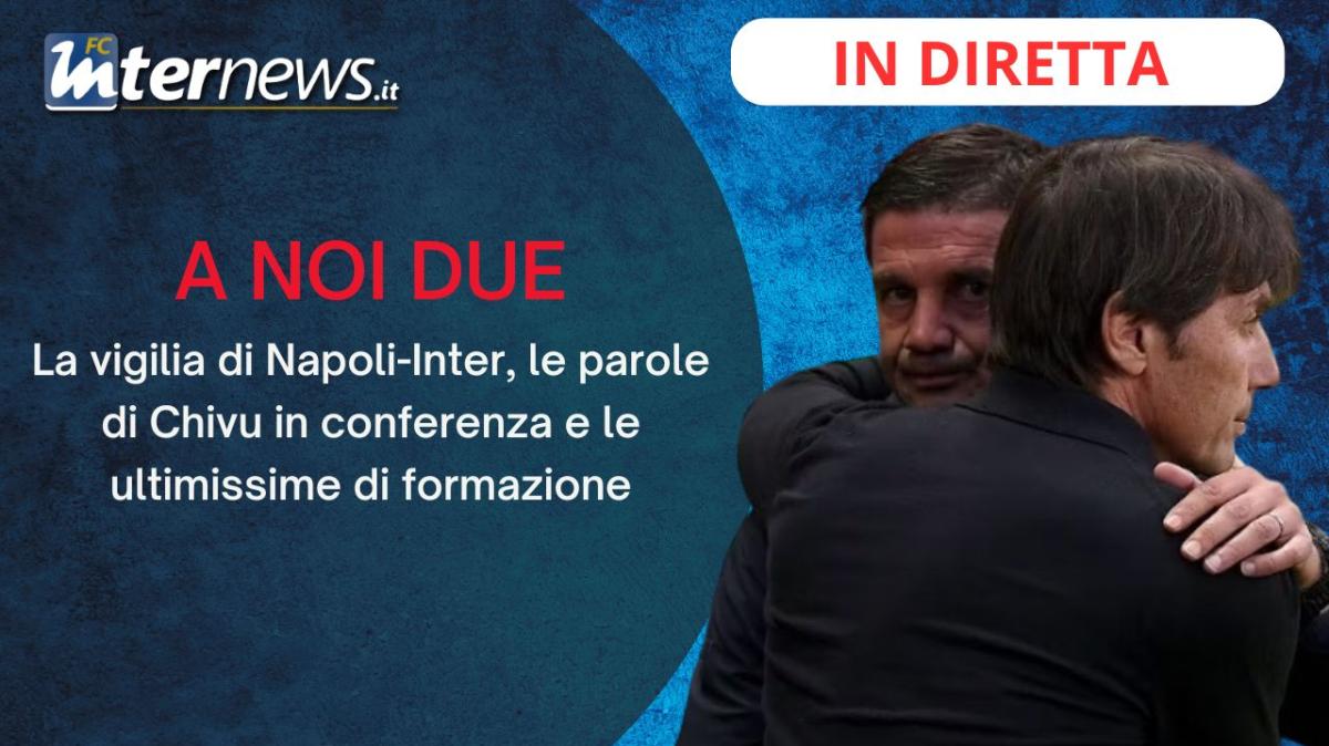 Rivivi la diretta! La VIGILIA di NAPOLI-INTER: la CONFERENZA di CHIVU e le ULTIME di FORMAZIONE. HOJLUND out