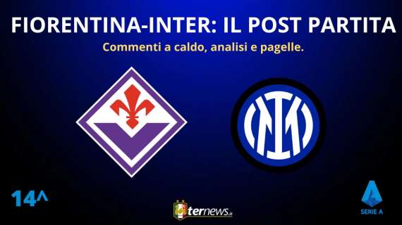 Rivivi la diretta! Il POST PARTITA di FIORENTINA-INTER: ANALISI, COMMENTI, PAGELLE