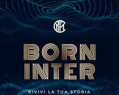 Nasce Born Inter: progetto digitale dedicato alla storia dell’Inter e ai suoi tifosi 