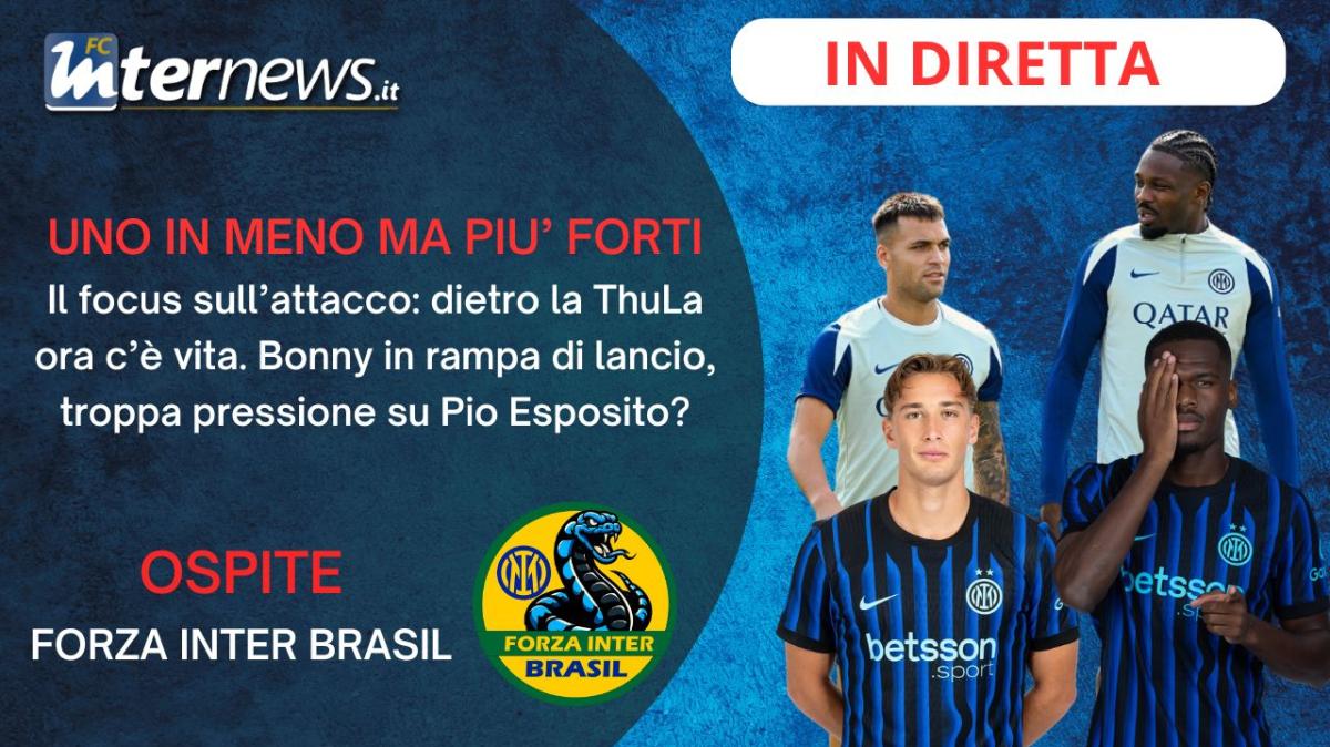 Rivivi la diretta! BONNY e PIO, dietro la THULA ora c'è VITA: FOCUS sull'ATTACCO. Domani INTER-ATLETICO: le ULTIME