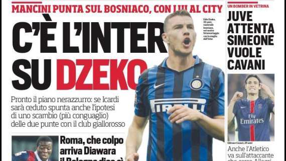 Prime pagine - C'è l'Inter su Dzeko. Pronto il piano: se Icardi verrà ceduto, ipotesi scambio con la Roma