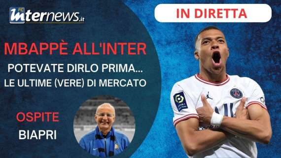 MBAPPÈ all'INTER, potevate dirlo PRIMA! Le ULTIMISSIME di mercato con BIAPRI