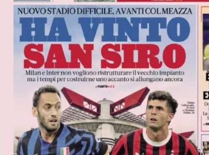 Prima GdS - Ha vinto San Siro. Nuovo stadio difficile, avanti col Meazza