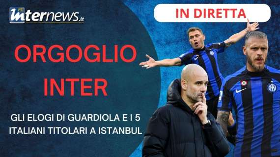 ROAD TO ISTANBUL, ORGOGLIO INTER: gli ELOGI di GUARDIOLA e i 5 ITALIANI TITOLARI