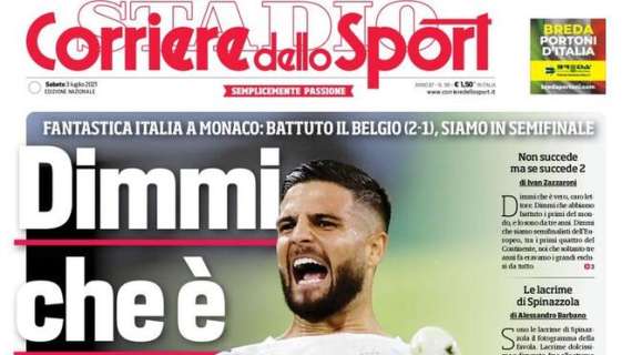 Prima Pagina CdS - Dimmi che è vero. Impresa firmata Barella e Insigne