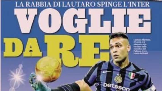 Prima GdS - Voglie da Re. La rabbia di Lautaro spinge l'Inter: vuole Europa e scudetto