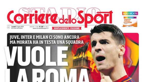 Prima CdS - Morata vuole la Roma. Vlahovic in sospeso. Lukaku è a Londra e ha fretta