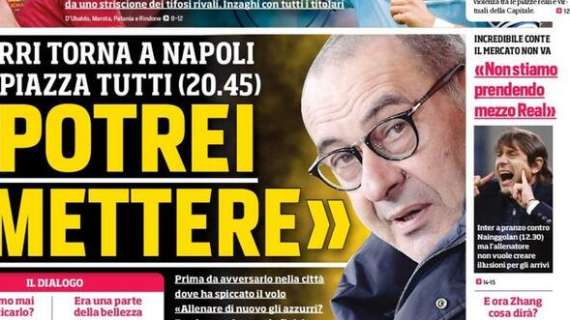 Prima pagina CdS - Incredibile Conte, il mercato non va. "Non stiamo prendendo mezzo Real"