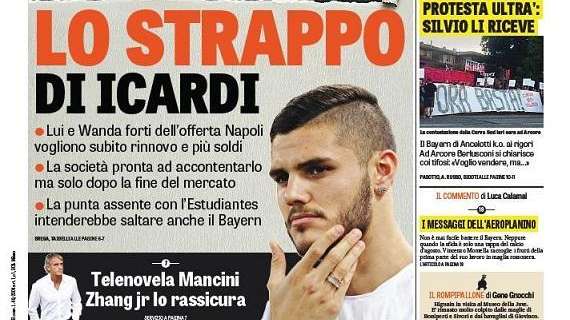 Prime pagine - Lo strappo di Icardi: può saltare pure il Bayern. Dal Napoli 150 milioni. Mancini, incontro ok