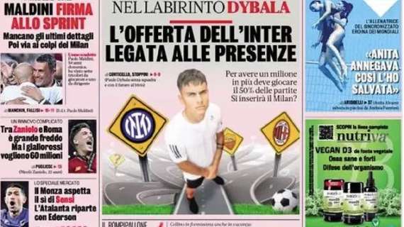 Prima GdS - Dybala, l'offerta dell'Inter legata alle presenze. Il Monza aspetta il sì di Sensi  