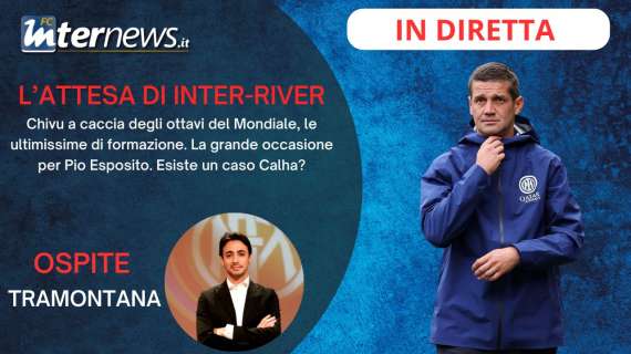Rivivi la diretta! L'ATTESA di INTER-RIVER PLATE, in palio gli OTTAVI del MONDIALE: le ULTIME. Cosa succede a CALHA?