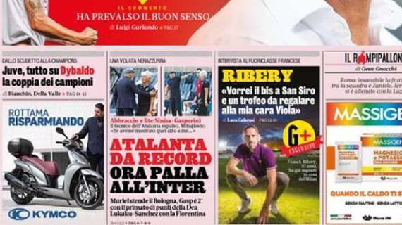 Prima GdS - Atalanta da record, ora palla all’Inter. Ribery: "Vorrei il bis a San Siro"