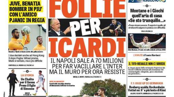 Prime pagine - Follie per Icardi: il Napoli sale a 70 mln, il muro Inter resiste. Mancini, sì convinto o sarà caos