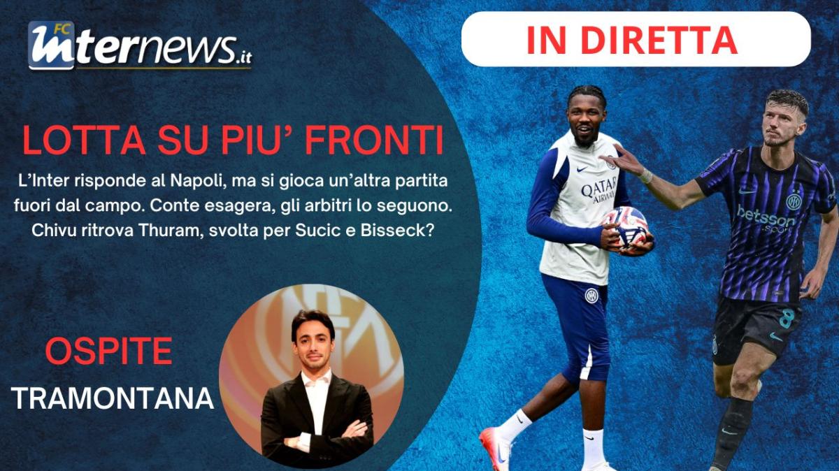 LIVE - FINALMENTE THURAM, ecco la SVOLTA per SUCIC e BISSECK! CONTE e il CAOS ARBITRI