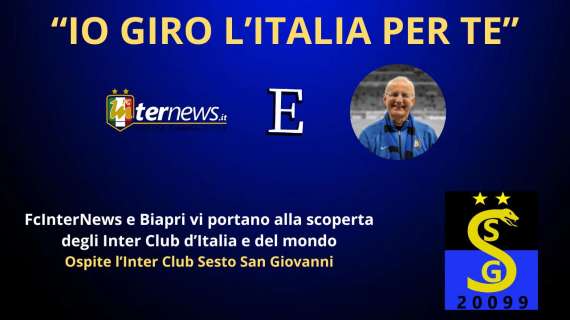 Rivivi la diretta! "IO GIRO L'ITALIA PER TE", ospite l'INTER CLUB SESTO SAN GIOVANNI. Tegola DUMFRIES, INZAGHI verso il rinnovo