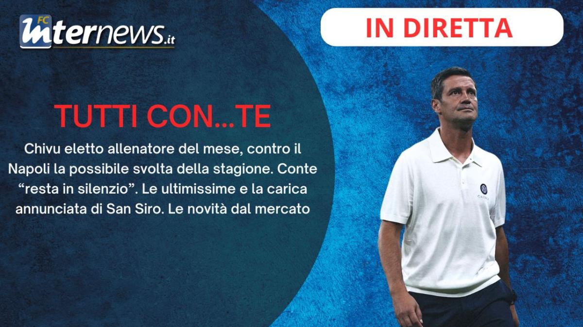 Rivivi la diretta! L'attesa di INTER-NAPOLI, le ULTIME, CHIVU vs CONTE e le NEWS di CALCIOMERCATO