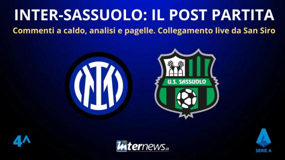 LIVE - Il POST PARTITA di INTER-SASSUOLO: ANALISI e PAGELLE. Collegamento in DIRETTA dallo stadio