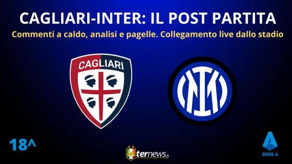 Rivivi la diretta! Il POST PARTITA di CAGLIARI-INTER: ANALISI e PAGELLE. Collegamento in DIRETTA da STADIO