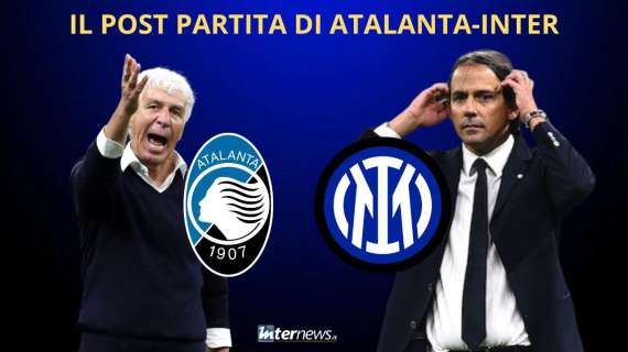 Il POST PARTITA di ATALANTA-INTER: PAGELLE, COMMENTI e ANALISI