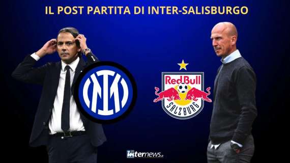 Rivivi la diretta! Il POST PARTITA di INTER-SALISBURGO: PAGELLE, ANALISI e COMMENTO