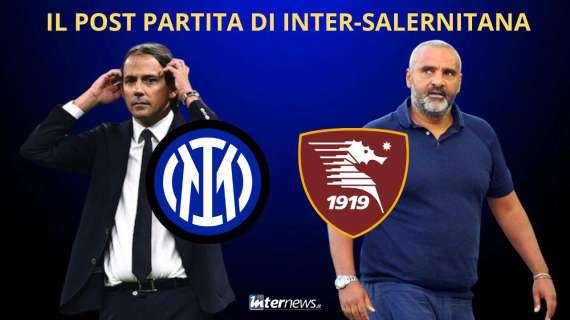 Rivivi la diretta! Il POST PARTITA di INTER-SALERNITANA: PAGELLE, ANALISI e COMMENTI