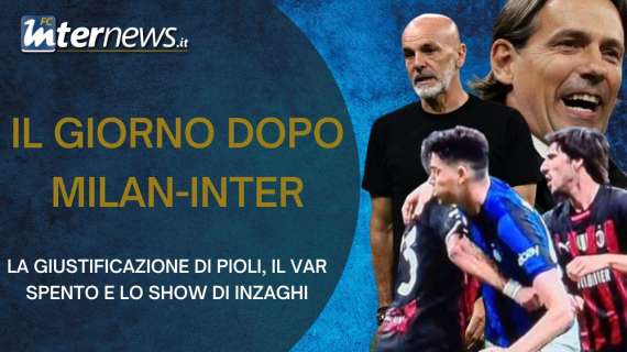 VIDEO - Il giorno dopo MILAN-INTER: la FOLLIA di PIOLI, il VAR SPENTO e lo SHOW di INZAGHI