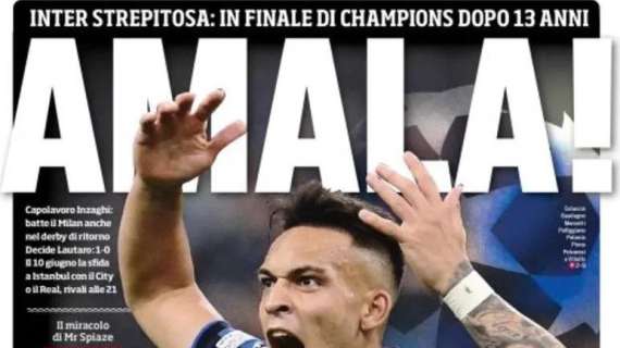 Prima CdS - Amala! Inter strepitosa: in finale di Champions dopo 13 anni. Capolavoro Inzaghi