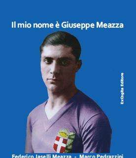 Tutto Peppìn Meazza in un libro da non perdere