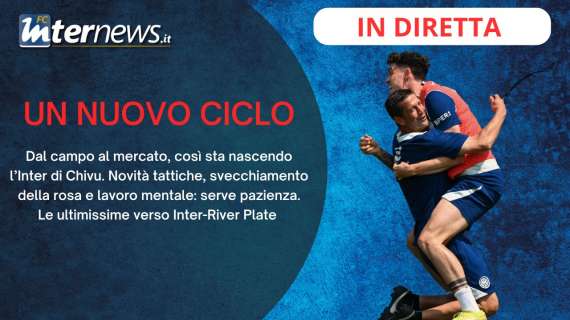 Rivivi la diretta! La NUOVA INTER di CHIVU sta NASCENDO, ma serve TEMPO! Le ULTIME verso il RIVER e di MERCATO